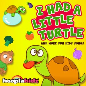 I Had a Little Turtle and More Fun Kids Songs - HooplaKidz