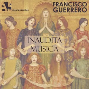 Inaudita Musica - Francisco Guerrero - Francisco Guerrero