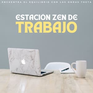 Estación Zen De Trabajo: Encuentra El Equilibrio Con Las Ondas Theta - Ritmos binaurales Música de trabajo