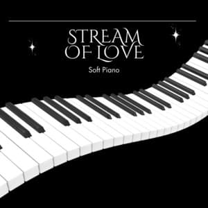 Stream of Love: Calm Piano Music - Soft Piano