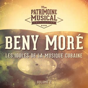 Les Idoles de la Musique Cubaine: Beny Moré, Vol. 2 - Beny Moré