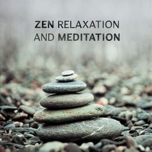 Zen Relaxation and Meditation - Ultimate Ambient Natural Sounds, Peace of Mind and Reduce Stress - Relaxation Academy