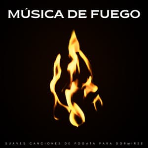 Música De Fuego: Suaves Canciones De Fogata Para Dormirse - Sonidos de Fuego para Dormir