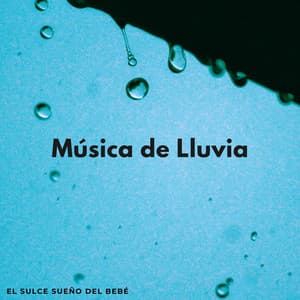 Música De Lluvia: El Sulce Sueño Del Bebé - Sonido de lluvia ricky