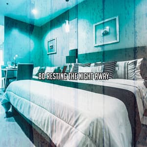 80 Resting The Night Away - Relaxing Sleep Music