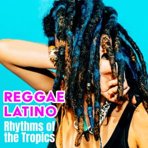 Reggae Latino: Rhythms of the Tropics - World Hill Latino Band