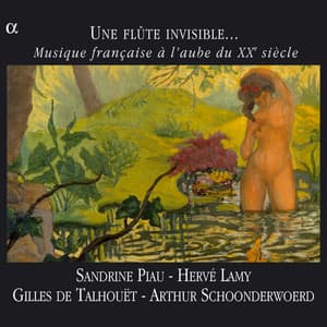 Une flûte invisible...: Musique française à l'aube du XXe siècle - Sandrine Piau