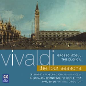 Vivaldi: The Four Seasons / Grosso Mogul / The Cuckow - Antonio Vivaldi