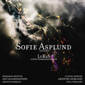Britten: Les Illuminations - Debussy: Ariettes oubliées & Clair de Lune - Sofie Asplund