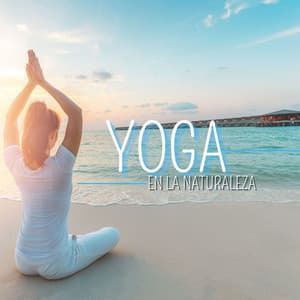 Yoga en la Naturaleza: Música Calmante y Suave de la Naturaleza para Relajación Profunda con Posturas de Yoga - Ana Consejos
