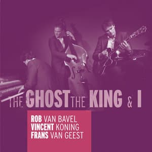 The Ghost, The King & I - Rob Van Bavel