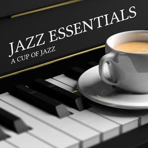 Jazz Essentials - A Cup of Jazz