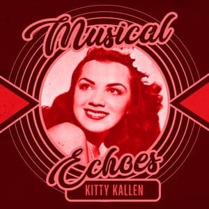 Musical Echoes of Kitty Kallen - Kitty Kallen