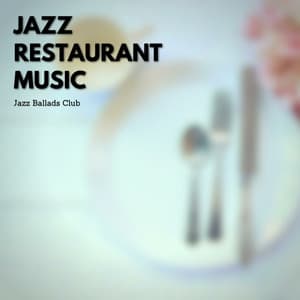 Jazz Restaurant Music - Jazz Ballads Club