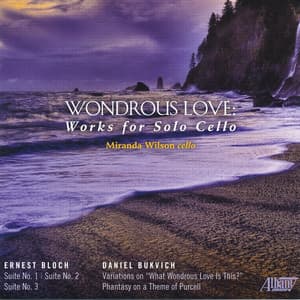 Wondrous Love: Works for Solo Cello - Ernest Bloch