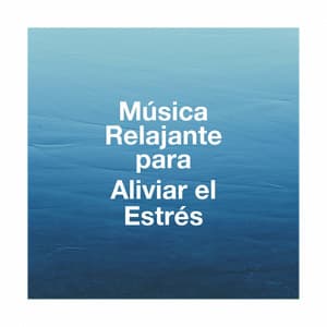 Música Relajante Para Aliviar El Estrés - Relaxation - Ambient