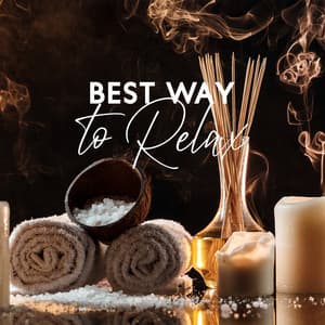 Best Way to Relax: Relaxation Songs, Massage Poses, Best Harmony - Spa