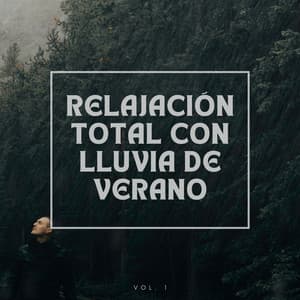 Relajación total con lluvia de verano Vol.1 - Lluvia Instantánea