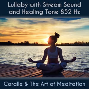 Lullaby With Stream Sound And Healing Tone 852 Hz - Coralle