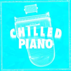 Chilled Piano - Piano Music