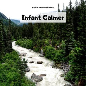 Infant Calmer: Streamside Lullabies - Natural Sounds - River Sound Therapy