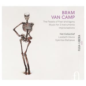 Van Camp: The Feasts of Fear and Agony, Music for 3 Instruments & Improvisations - Bram van Camp