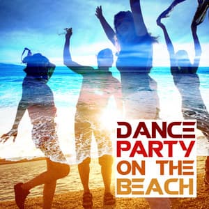 Dance Party on the Beach - Saint Tropez Beach House Music Dj