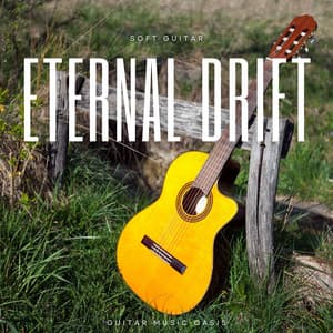Eternal Drift: Soft Guitar - Guitar Music Oasis