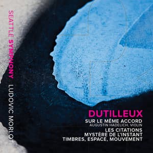 Dutilleux: Sur le même accord, Les citations, Mystère de l'instant & Timbres, espace, mouvement - Henri Dutilleux