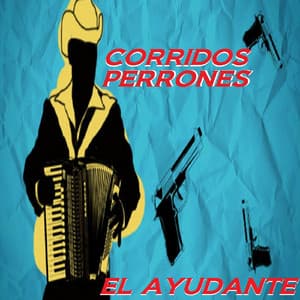 El Ayudante - Corridos Perrones