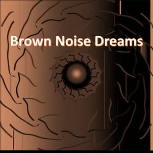 Brown Noise Dreams - Sleepy Sounds