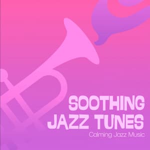 Soothing Jazz Tunes - Calming Jazz Music