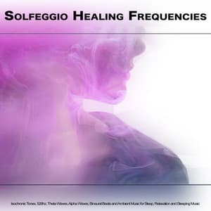 Solfeggio Healing Frequencies: Isochronic Tones, 528hz, Theta Waves, Alpha Waves, Binaural Beats and Ambient Music for Sleep, Relaxation and Sleeping Music - Solfeggio Frequencies 528Hz
