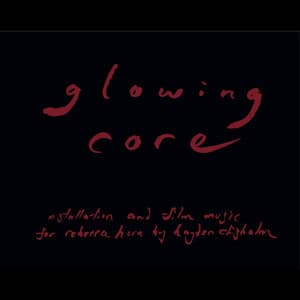 Glowing Core - Hayden Chisholm