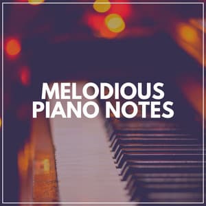 Melodious Piano Notes - Piano Relaxation