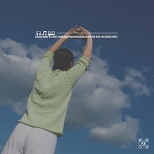 Selbstgefällige Umgebungsgeräusche für ein Nickerchen - Guten Schlafen Akademie