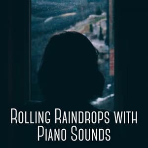 Rolling Raindrops with Piano Sounds - Sleep Nature Sounds