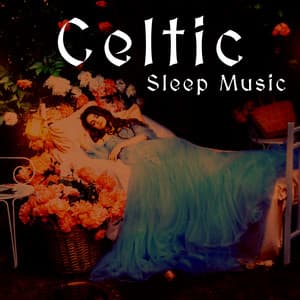 Celtic Sleep Music: Relaxing Celtic Soundscapes for Deep & Calm Sleep - Celtic Nation