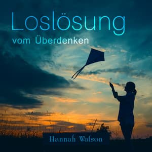 Loslösung vom Überdenken - Hannah Watson