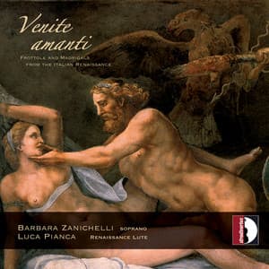 Venite amanti, Frottole & Madrigals from the Italian Renaissance - Luca Pianca