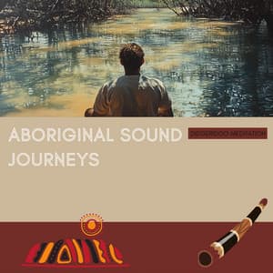Aboriginal Sound Journeys - Didgeridoo Meditation