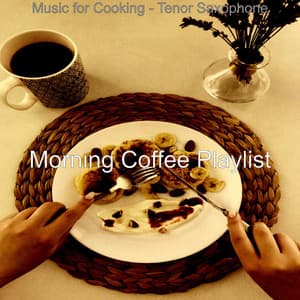 Music for Cooking - Tenor Saxophone - Morning Coffee Playlist