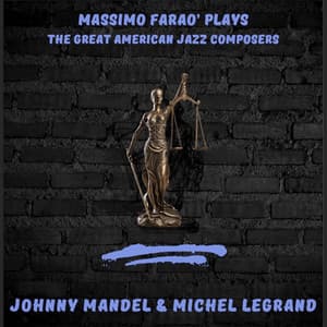 Massimo Farao' Plays the Great Jazz American Composers - Johnny Mandel & Michel Legrand - Massimo Faraò
