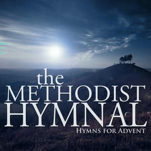 Hymns for Advent - The Methodist Hymnal