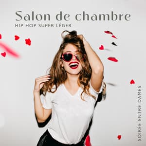 Salon de chambre Hip Hop super léger: Soirée entre dames, Pré-enterrement de vie de jeune fille, Ambiance de chambre glamour, Rendez-vous pluvieux, Filles seulement, Apéritif au champagne - Erotique Chillout Musique Café