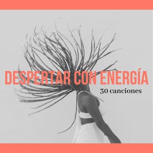 Despertar con Energía 30 Canciones: Música para Dormir Tranquila y Profundamente - Buena Mañana