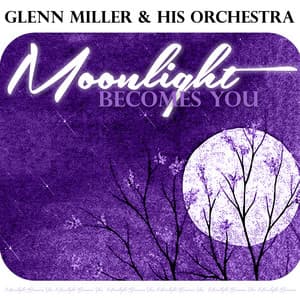 Moonlight Becomes You - Glenn Miller Orchestra