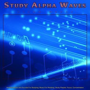 Study Alpha Waves - Ocean Waves - Ambient Music and Sounds For Studying, Music For Reading, Study Playlist, Focus, Concentration and Studying Music - Binaural Beats Study Music