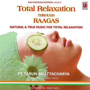Total Relaxation Through Raagas - Tarun Bhattacharya