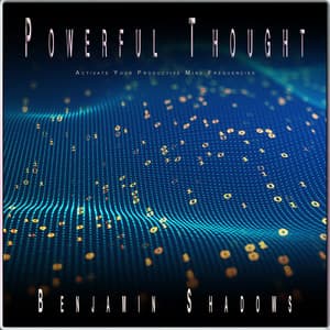 Powerful Thought: Activate Your Productive Mind Frequencies - Alpha Brain Waves